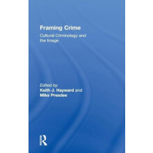 Framing Crime Cultural Criminology and the Image Hardcover Book