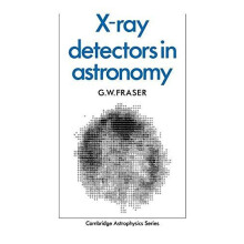XRay Detectors in Astronomy by G. W. Fraser Paperback Book