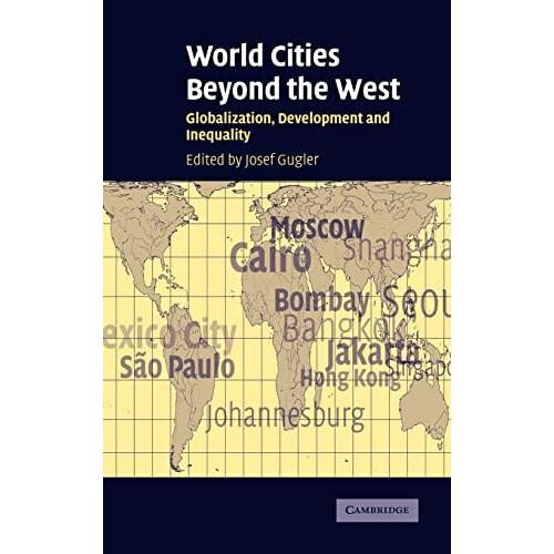 World Cities Beyond the West Globalization Development and Inequality