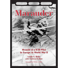 Marauder Memoir of a B26 Pilot in Europe in World War II by Louis S. R