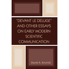Devant le Deluge and Other Essays on Early Modern Scientific Communica