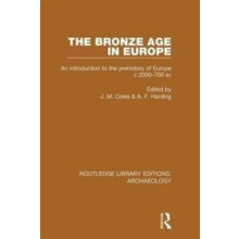 The Bronze Age in Europe An Introduction to the Prehistory of Europe c