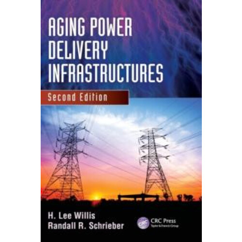 Aging Power Delivery Infrastructures by H. Lee Willis Hardcover Book