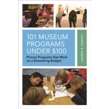 101 Museum Programs Under 100 Proven Programs that Work on a Shoestrin