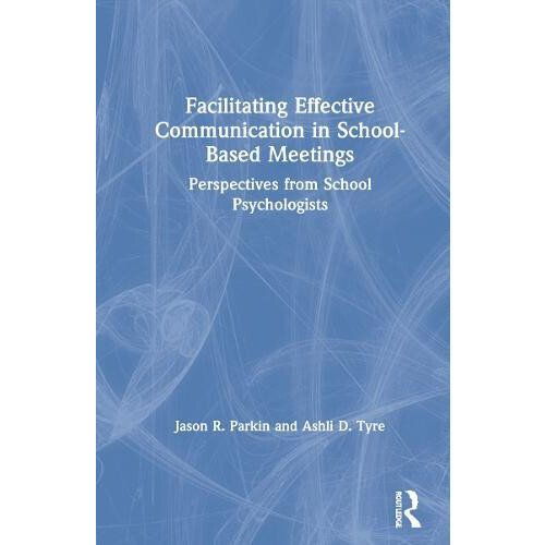 Facilitating Effective Communication in SchoolBased Meetings Perspecti