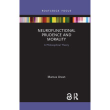 Neurofunctional Prudence and Morality A Philosophical Theory by Marcus