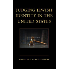 Judging Jewish Identity in the United States by Annalise E. GlauzTodra