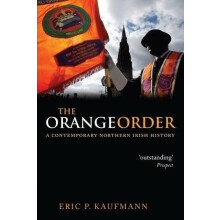 The Orange Order A Contemporary Northern Irish History by Eric P. Kauf