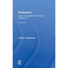 Possession Jungs Comparative Anatomy of the Psyche by Craig E. Stephen