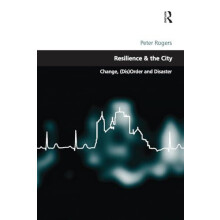 Resilience the City Change DisOrder and Disaster by Peter Rogers Paper