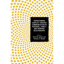 Transforming Conflict through Communication in Personal Family and Wor