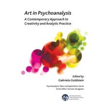 Art in Psychoanalysis A Contemporary Approach to Creativity and Analyt