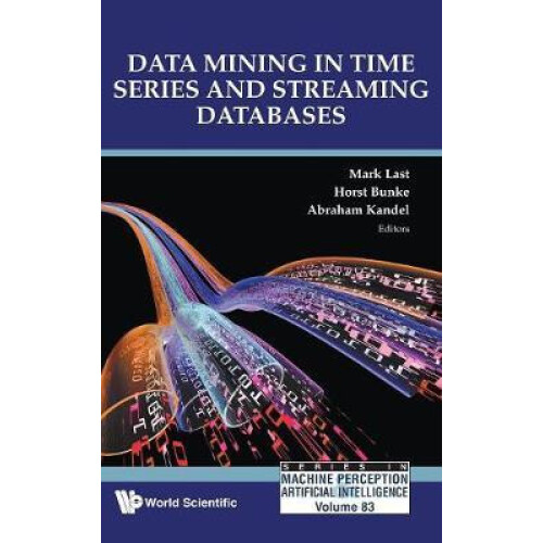 DATA MINING IN TIME SERIES AND STREAMING DATABASES by LAST MARK Hardco
