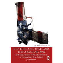 Gun Rights Activists and the US Culture War Embodied Fantasies of the