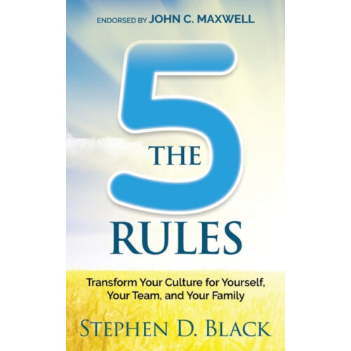 The Five Rules Transform Your Culture for Yourself Your Team and Your