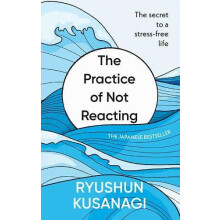 Practice of Not Reacting by Ryushun Kusanagi Hardcover Book