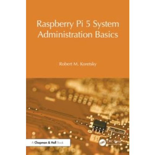 Raspberry Pi 5 System Administration Basics by Robert M. Koretsky Pape