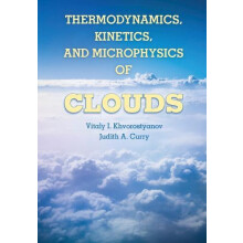 Thermodynamics Kinetics and Microphysics of Clouds by Vitaly I. Khvoro