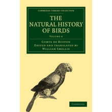 The Natural History of Birds Volume 6 by Georges Louis Le Clerc Buffon