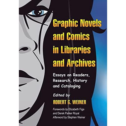 Graphic Novels and Comics in Libraries and Archives Essays on Readers