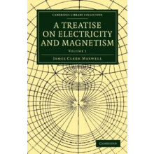 A Treatise on Electricity and Magnetism Volume 1 by James Clerk Maxwel
