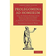 Prolegomena Ad Homerum Sive de Operum Homericorum Prisca Et Genuina Fo