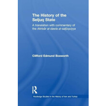 The History of the Seljuq State A Translation with Commentary of the A