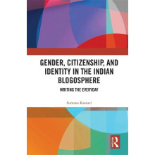 Gender Citizenship and Identity in the Indian Blogosphere Writing the