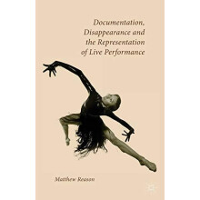 Documentation Disappearance and the Representation of Live Performance