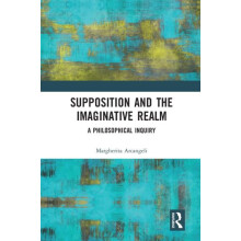 Supposition and the Imaginative Realm A Philosophical Inquiry by Margh