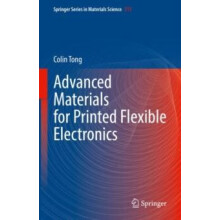 Advanced Materials for Printed Flexible Electronics by Colin Tong Hard