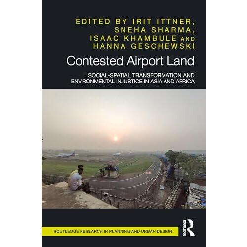 Contested Airport Land SocialSpatial Transformation and Environmental