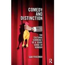 Comedy and Distinction The Cultural Currency of a Good Sense of Humour