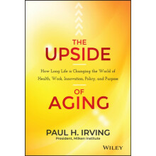 The Upside of Aging by Paul Irving Hardcover Book