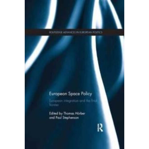 European Space Policy European integration and the final frontier Pape