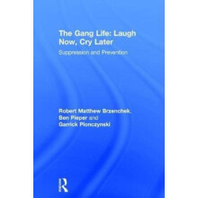 The Gang Life Laugh Now Cry Later Suppression and Prevention by Robert
