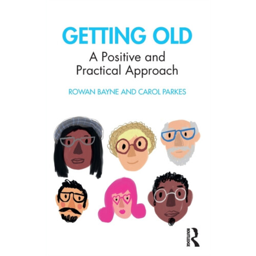 Getting Old A Positive and Practical Approach by Rowan Bayne Paperback