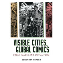 Visible Cities Global Comics Urban Images and Spatial Form by Benjamin
