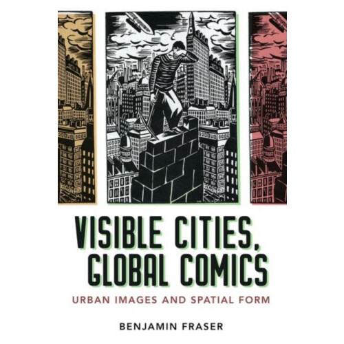 Visible Cities Global Comics Urban Images and Spatial Form by Benjamin