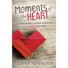 Moments of the Heart Four Relationships Everyone Should Have to Live W