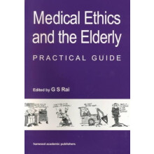 Medical Ethics and the Elderly practical guide by Gurcharan S Rai Pape