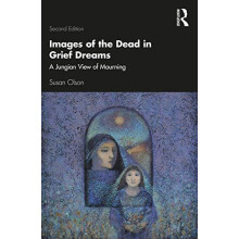 Images of the Dead in Grief Dreams A Jungian View of Mourning by Susan