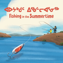 Fishing in the Summertime Bilingual Inuktitut and English Edition by M