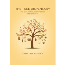 The Tree Dispensary The Uses History and Herbalism of Exotic Trees by