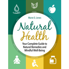 Natural Health Your Complete Guide to Natural Remedies and Mindful Wel