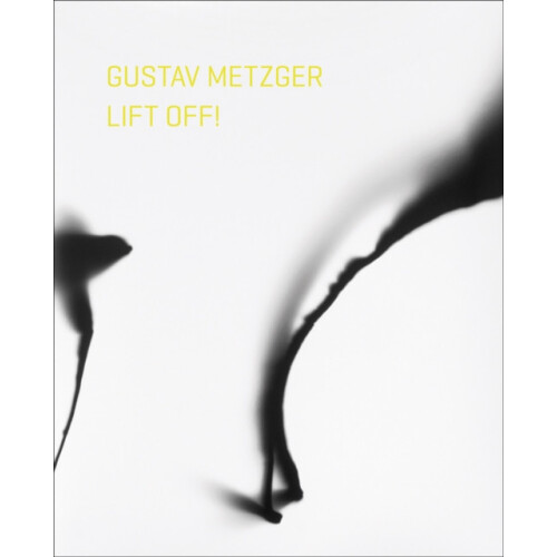 Gustav Metzger Lift Off Paperback Book