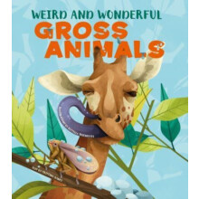 Weird and Wonderful Gross Animals Hardcover Book