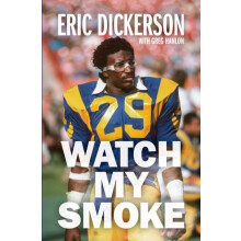 Watch My Smoke The Eric Dickerson Story by Eric Dickerson Hardcover Bo