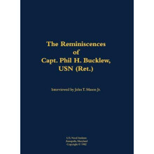 The Reminiscences of Capt. Phil H. Bucklew USN Ret. 19141991 Hardcover