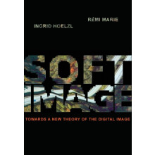 Softimage Towards a New Theory of the Digital Image by Ingrid Hoelzl P